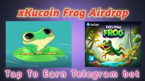 XKucoin Frog Telegram Airdrop Bot Tap To Earn Earn Frog 🐸 Token Powerd By Kucoin