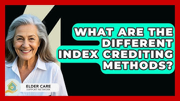 What Are The Different Index Crediting Methods? - Elder Care Support Network
