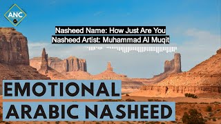 Emotional Arabic Nasheed By Muhammad Al Muqit | How just are You