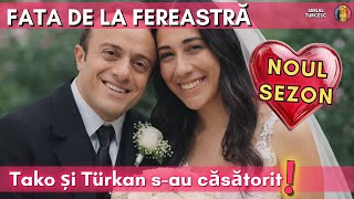 Download Lagu Fata de la Fereastră Noul Sezon în Romănă - Tako și Türkan s-au căsătorit! #serial MP3