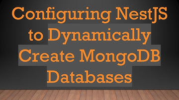 Configuring NestJS to Dynamically Create MongoDB Databases