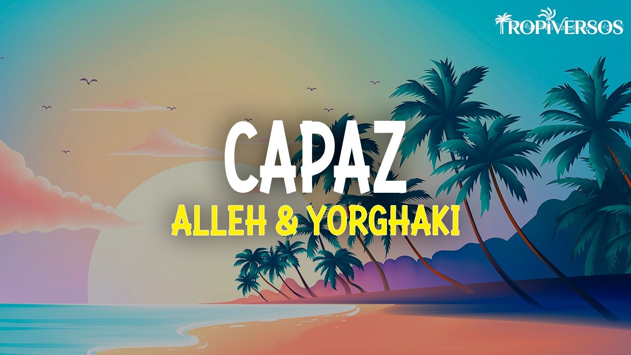 Alleh & Yorghaki - capaz (merengueton) (Letra)