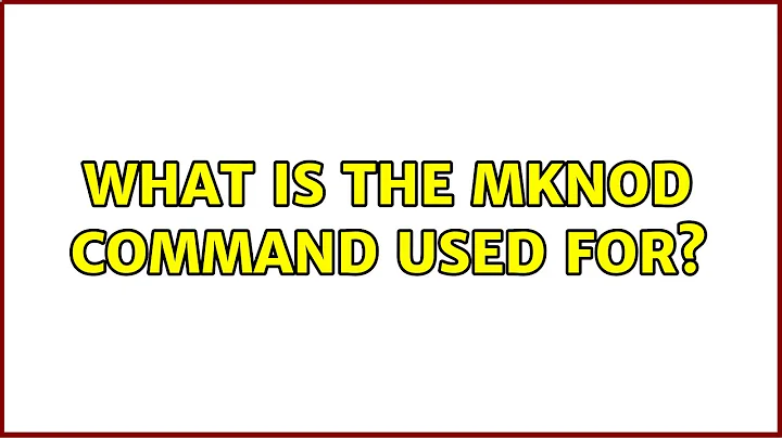 Unix & Linux: What is the mknod command used for? (4 Solutions!!)