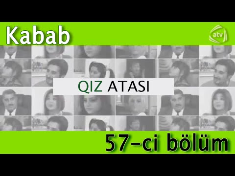 Qız atası - Kabab (57-ci bölüm)