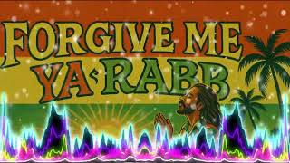 Forgive Me Ya Rabb  Reggae Religi