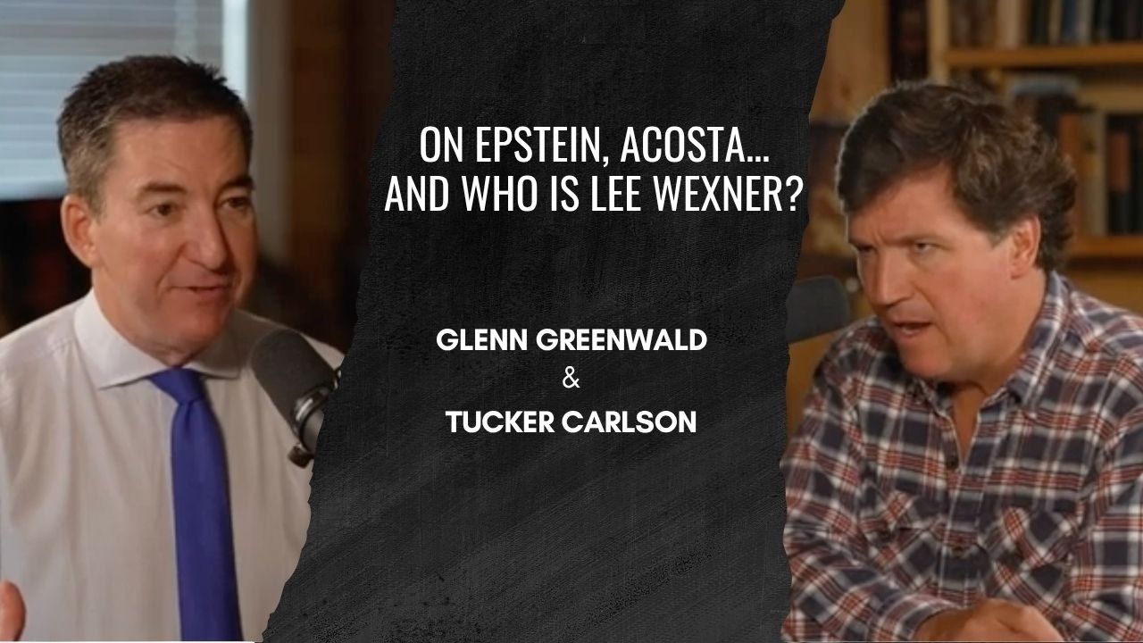 Glenn Greenwald & Tucker Carlson: The Truth About Epstein and why MAGA is doomed
