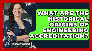 What Are The Historical Origins Of Engineering Accreditation? - Your Engineering Future