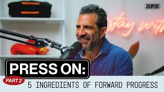 Press On, Part 2: 5 Ingredients of Forward Progress | Think Like a Champion EP 80