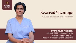 Recurrent Miscarriage: Causes, Evaluation & Treatment - Dr Manjula Anagani - Arete Hospitals #women