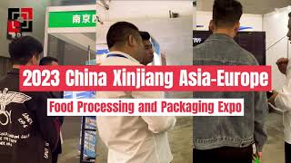 2023 China (Xinjiang) Asia-Europe Food Processing and Packaging Expo
