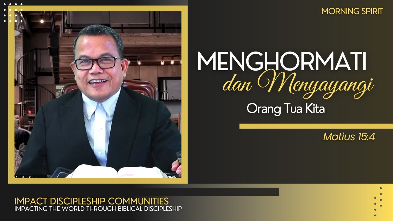 Menghormati dan Menyayangi Orang Tua Kita | Matius 15:4 | Morning Spirit - 11 November 2022
