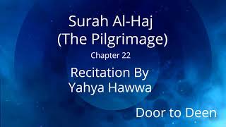 Surah Al-Haj (The Pilgrimage) Yahya Hawwa  Quran Recitation