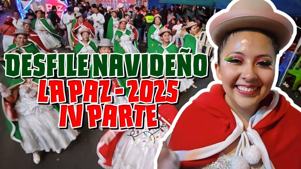 DESFILE NAVIDEÑO LA PAZ - BOLIVIA 2025 (IV PARTE). - YouTube