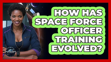 How Has Space Force Officer Training Evolved? - Warriors In Space