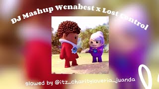 DJ MASHUP WENABEST X LOST CONTROL X LALAMPA MENGKANE (slowed version 1)