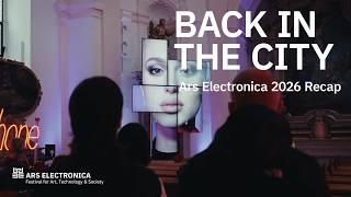 Back in the City - Ars Electronica 2026 Recap