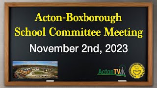 Acton-Boxborough School Committee Meeting - November 2nd, 2023
