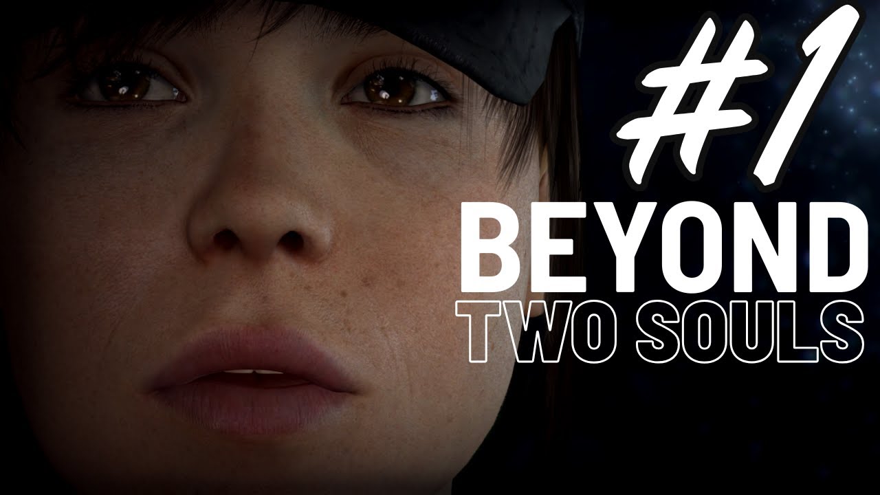 Beyond: Two Souls - PART 1 - WHY I HAVEN'T PLAYED THIS SOONER!
