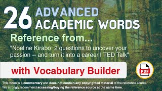 26 Advanced Academic Words Ref from 2 questions to uncover your passion [...] into a career, TED
