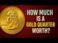 How Much Is a Gold Quarter Worth