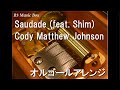 Saudade (feat. Shim)/Cody Matthew Johnson【オルゴール】 (ゲーム