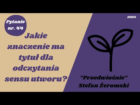 Matura ustna: Jakie znaczenie ma tytuł dla odczytania sensu utworu ? "Przedwiośnie" #matura2025