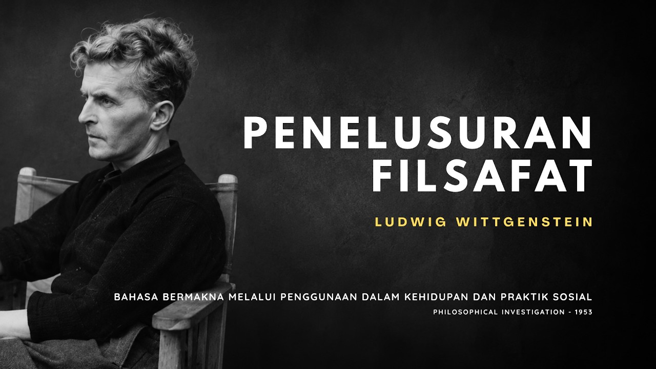 PHILOSOPHICAL INVESTIGATIONS - Ludwig Wittgenstein - Bahasa, Makna, dan Kehidupan