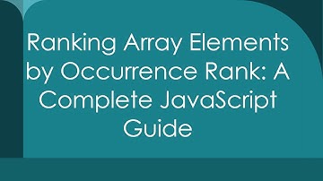 Ranking Array Elements by Occurrence Rank: A Complete JavaScript Guide