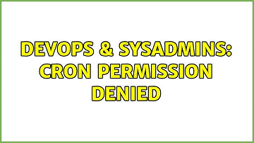 DevOps & SysAdmins: Cron Permission Denied