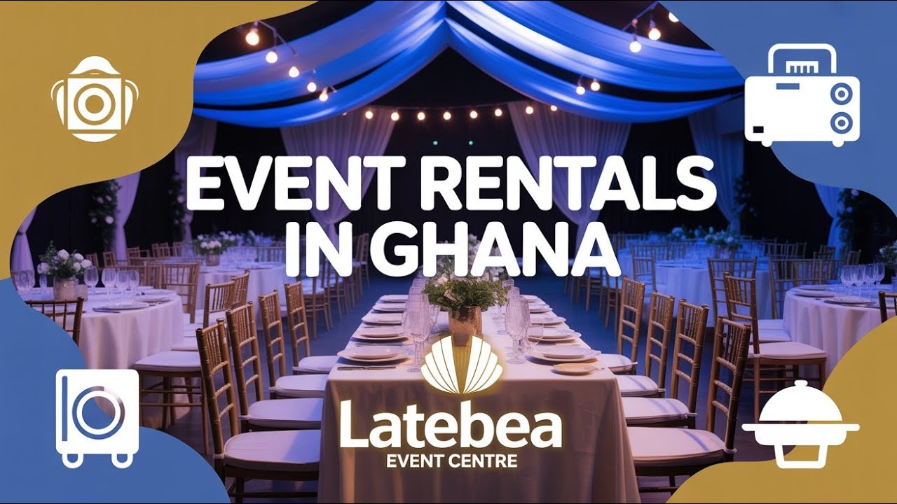 Premium Event Rentals in Ghana | Latebea Event Centre