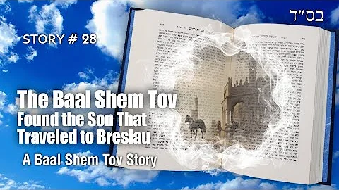 The Baal Shem Tov Found the Son that Traveled to B...