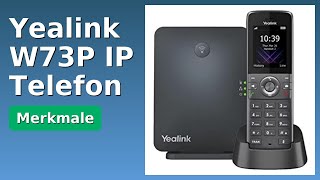 BEWERTUNG (2025): Yealink W73P IP Telefon. WESENTLICHE Einzelheiten