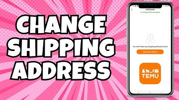 How To Change Shipping Address On Temu App