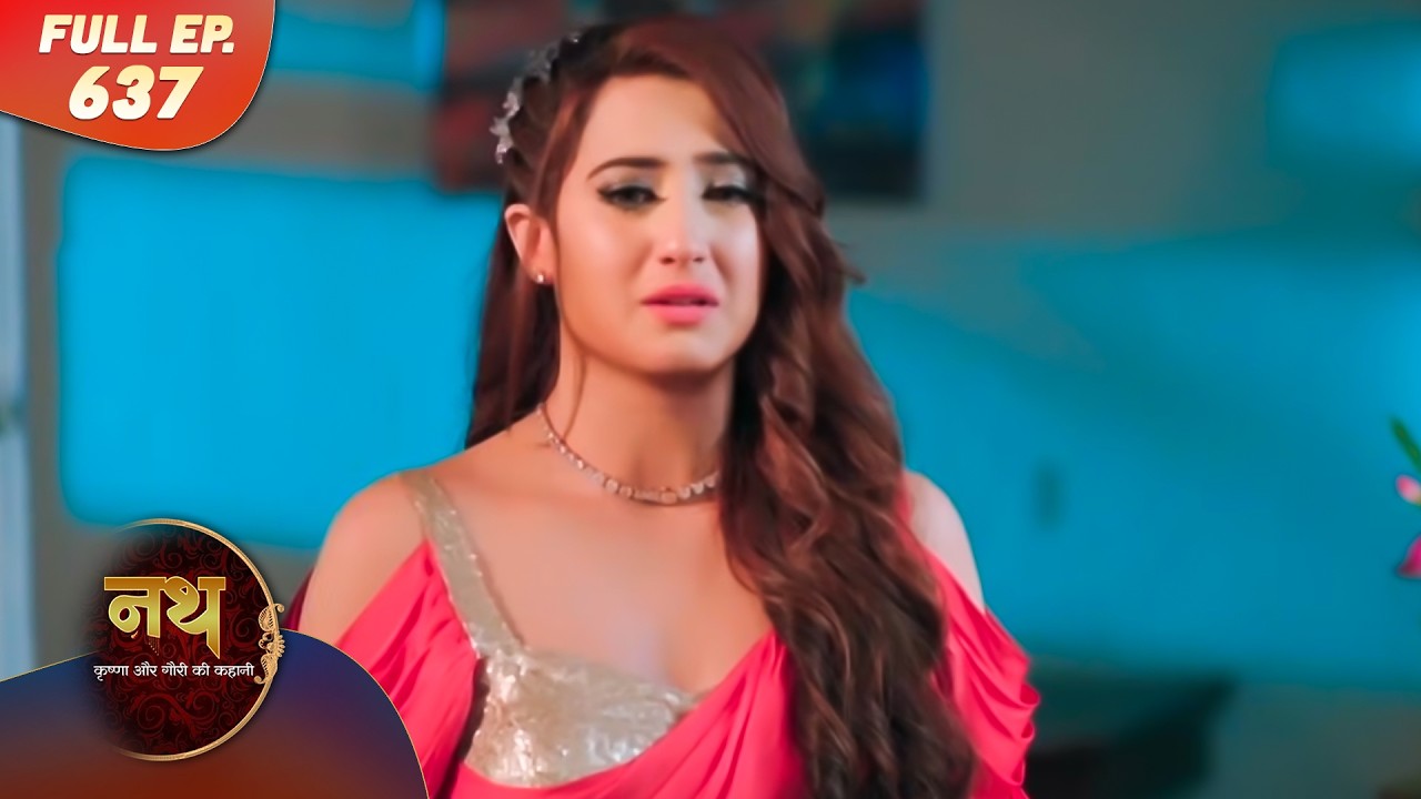 Nath Krishna aur Gauri ki Kahani | Full Episode 637 | Dangal Dil se