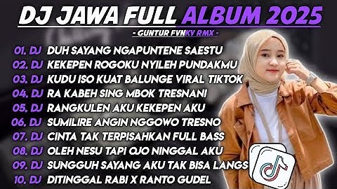 DJ JAWA FULL ALBUM TERBARU 2025 - DJ DUH SAYANG NGAPUNTENE SAESTU X KEKEPEN ROGOKU NYILEH PUNDAKMU  