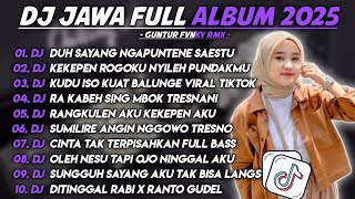 DJ JAWA FULL ALBUM TERBARU 2025 - DJ DUH SAYANG NGAPUNTENE SAESTU X KEKEPEN ROGOKU NYILEH PUNDAKMU  