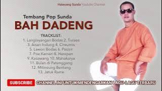 Lagu Pop Sunda BAH DADENG Full Album, Cocok Nemenin KERJA dan NYANTAI