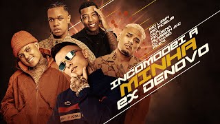Incomodei Minha Ex De Novo - Mc Lzyn, Mc Fidelis, Dul, Mc Dena, Alysson Mc Dj Yago E Muc4