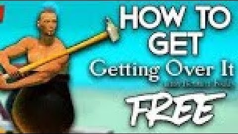 How To Download Getting Over It For Free On PC [Working 100%] [Windows 7/8/10] [Voice Tutorial]