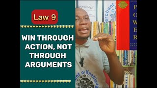 Law 9 - Win with Actions and not Arguments, 48 Laws of Power by Robert Greene