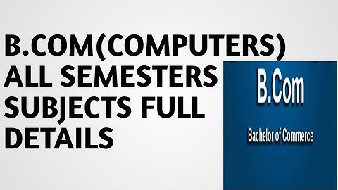 B.COM[COMPUTERS] ALL SUBJECTS FULL DETAILS IN TELUGU ALL SEMESTERS ELIGIBILITY DURATION SALARY JOBS|