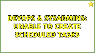 DevOps & SysAdmins: Unable to create scheduled tasks (2 Solutions!!) Net Worth