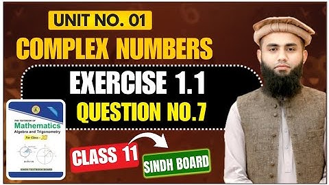 Exercise 1.1 Q7 | Class 11  New Mathematics | Sindh Board | Unit 1 - Complex Numbers | #Class XI