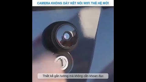 CAMERA KHÔNG DÂY KẾT NỐI WIFI THẾ HỆ MỚI