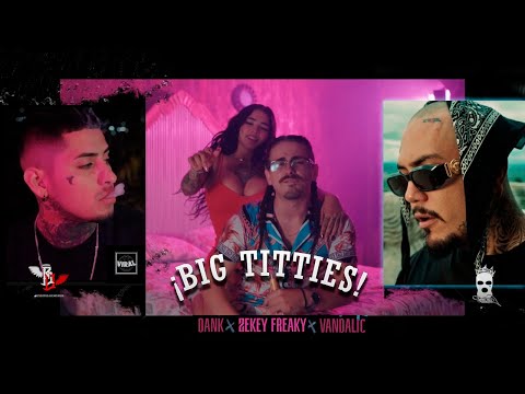 Big Titties (Video Oficial) - @Vandalic @Dank_Sa @ZekeyFreaky @Thr33 6ix #VIRAL #rolandohits
