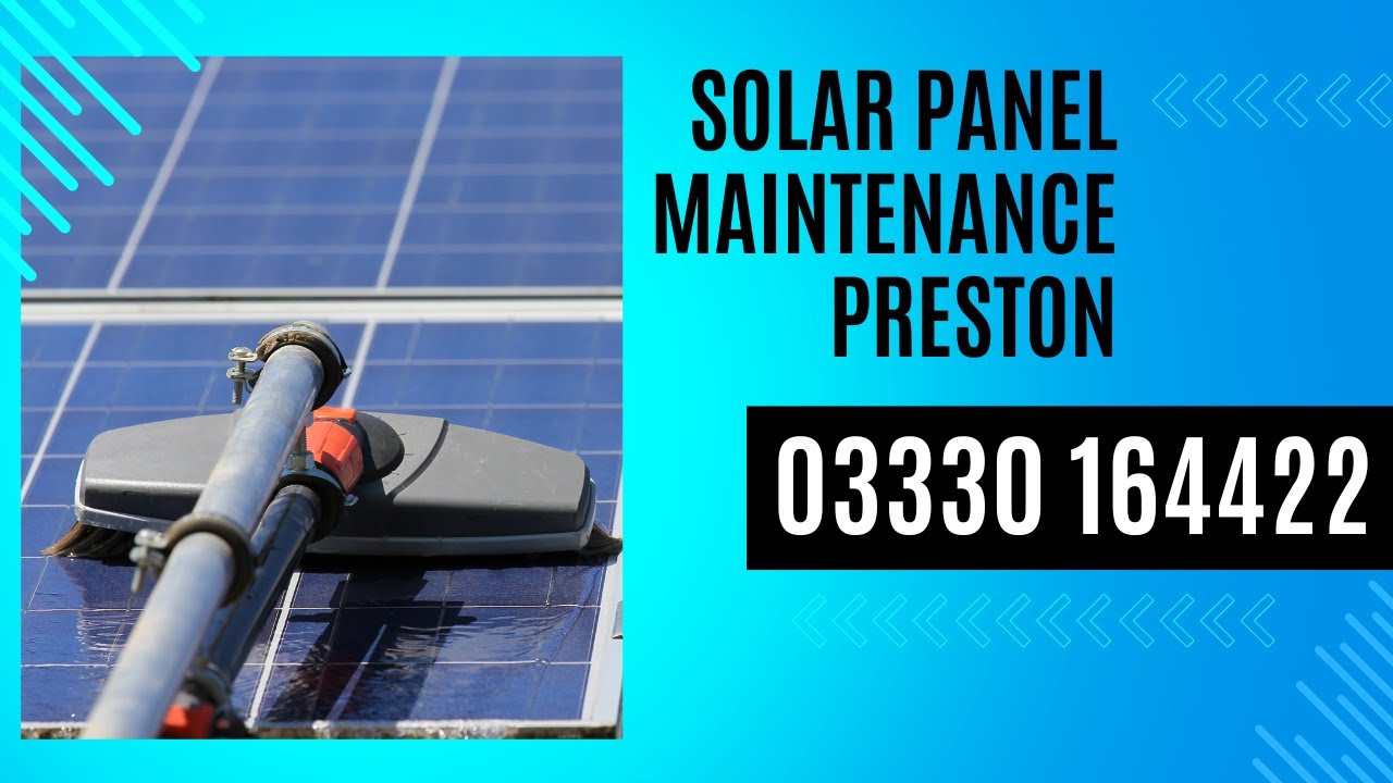 Solar Panel Maintenance Preston Solar PV Cleaning & Repair Services Residential & Commercial