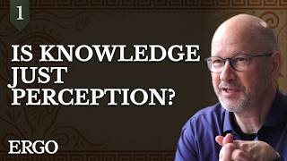 Is Knowledge Just Perception? — Plato’s Theaetetus (Lecture 1)