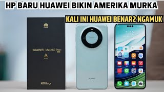 PANTES DI JEGAL HP INI BENAR2 SAKTI HUAWEI MATE 60 PRO+ INDONESIA RESMI DIRILIS 