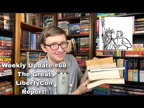 Weekly Update #68 The Great LibertyCon Report!