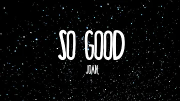 Joan - So Good ( Lyrics )